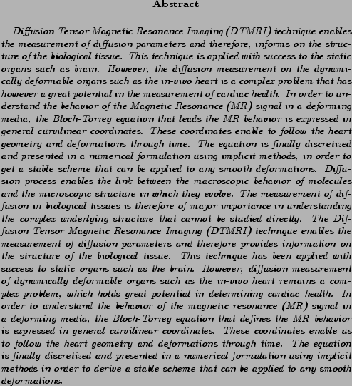 \begin{onecolabstract}
{\em
Diffusion Tensor Magnetic Resonance Imaging (DTMR...
... scheme that can be applied to any smooth deformations.
}
\end{onecolabstract}