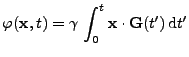 $\displaystyle \varphi({\bf x},t) = \gamma\,\int_{0}^{t}{\bf x}\cdot{\bf G}(t')\,\mathrm{d}t'$