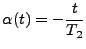 $\displaystyle \alpha(t)=-\frac{t}{T_2}$