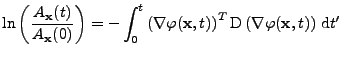 $\displaystyle \ln\left(\frac{A_{\bf x}(t)}{A_{\bf x}(0)}\right)
 =
 -\int_{0}^{...
...)\right)^T
 \mathrm{D}
 \left(\nabla\varphi({\bf x},t)\right)
 \,
 \mathrm{d}t'$