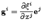 $\displaystyle {\bf g}^i=\frac{\partial \xi^i}{\partial x^j}{\bf e}^{j}$