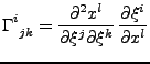 $\displaystyle \tensor{\Gamma}{^i_{jk}}=\frac{\partial^2 x^l}{\partial \xi^j\partial \xi^k}\,\frac{\partial \xi^i}{\partial x^l}$