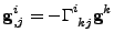 $\displaystyle {\bf g}^{i}_{,j}=-\tensor{\Gamma}{^i_{kj}}{\bf g}^k$