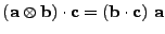 $\displaystyle \left({\bf a}\otimes{\bf b}\right)\cdot{\bf c}=\left({\bf b}\cdot{\bf c}\right)\,{\bf a}$