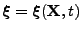 $ \boldsymbol{\xi}=\boldsymbol{\xi}({\bf X},t)$