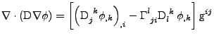 $\displaystyle \nabla\cdot\left(\mathrm{D}\nabla\phi\right)
 =
 \left[
 \left(\t...
...{\Gamma}{^l_{ji}}\tensor{\mathrm{D}}{_l^k}\,\phi_{,k}
 \right]
 \mathrm{g}^{ij}$