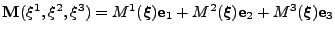 $ {\bf M}(\xi^1,\xi^2,\xi^3)=M^{1}(\boldsymbol{\xi}){\bf e}_1+M^{2}(\boldsymbol{\xi}){\bf e}_2+M^{3}(\boldsymbol{\xi}){\bf e}_3$