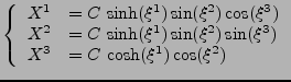 $\displaystyle \left\{
 \begin{array}{*{2}{l}}
 X^1&=C\,\sinh(\xi^1)\sin(\xi^2)\...
...xi^2)\sin(\xi^3) \\ 
 X^3&=C\,\cosh(\xi^1)\cos(\xi^2) \\ 
 \end{array}
 \right.$