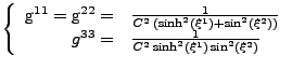 $\displaystyle \left\{
 \begin{array}{rl}
 \mathrm{g}^{11}=\mathrm{g}^{22}=&\fra...
...ht)}\\ 
 g^{33}=&\frac{1}{C^2\sinh^2(\xi^1)\sin^2(\xi^2)}
 \end{array}
 \right.$