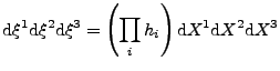 $\displaystyle \mathrm{d}\xi^1\mathrm{d}\xi^2\mathrm{d}\xi^3 
 =
 \left(\prod_i h_i\right)
 \mathrm{d}X^1\mathrm{d}X^2\mathrm{d}X^3$