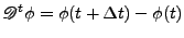 $\displaystyle \mathscr{D}^t \phi
 =
 \phi(t+\Delta t)-\phi(t)$