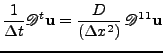 $\displaystyle \frac{1}{\Delta t}\mathscr{D}^t{\bf u}=\frac{D}{\left(\Delta x^2\right)}\,\mathscr{D}^{11}{\bf u}$