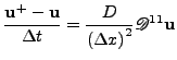 $\displaystyle \frac{{\bf u}^{+}-{\bf u}}{\Delta t}
 =
 \frac{D}{\left(\Delta x\right)^2}\mathscr{D}^{11}{\bf u}$