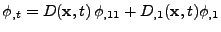 $\displaystyle \phi_{,t}=D({\bf x},t)\,\phi_{,11}+D_{,1}({\bf x},t)\phi_{,1}$