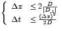 $\displaystyle \left\{
 \begin{array}{*{2}{l}}
 \Delta x&\leq 2\frac{D}{\vert D_...
...} \\ 
 \Delta t&\leq \frac{\left(\Delta x\right)^2}{2\,D}
 \end{array}
 \right.$