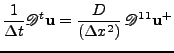 $\displaystyle \frac{1}{\Delta t}\mathscr{D}^t{\bf u}=\frac{D}{\left(\Delta x^2\right)}\,\mathscr{D}^{11}{\bf u}^{+}$