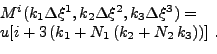 \begin{displaymath}\begin{array}{l}
 M^i(k_1\Delta\xi^1,k_2\Delta\xi^2,k_3\Delta...
...1+N_1\left(k_2+N_2\,k_3\right)\right)] 
 \mbox{ .}
 \end{array}\end{displaymath}