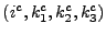 $ (i^c,k^c_1,k^c_2,k^c_3)$