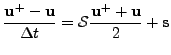 $\displaystyle \frac{{\bf u}^{+}-{\bf u}}{\Delta t}
 =
 \mathcal{S}\frac{{\bf u}^{+}+{\bf u}}{2}+{\bf s}$