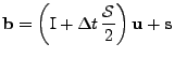 $\displaystyle {\bf b}=\left(\mathrm{I}+\Delta t\,\frac{\mathcal{S}}{2}\right){\bf u}+{\bf s}$