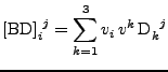 $\displaystyle \tensor{[\mathrm{B}\mathrm{D}]}{_i^j}=\sum_{k=1}^{3}v_i\,v^k\,\tensor{\mathrm{D}}{_k^j}$