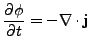 $\displaystyle \frac{\partial \phi}{\partial t}=-\nabla \cdot {\bf j}$