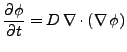 $\displaystyle \frac{\partial \phi}{\partial t}=D\,\nabla\cdot\left(\nabla\,\phi\right)$