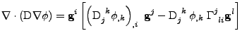 $\displaystyle \nabla\cdot\left(\mathrm{D}\nabla\phi\right)
 =
 {\bf g}^i
 \left...
...tensor{\mathrm{D}}{_j^k}\,\phi_{,k}\;\tensor{\Gamma}{^j_{li}}{\bf g}^l
 \right]$