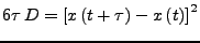 $\displaystyle 6\tau\,D=\left[x\left(t+\tau\right)-x\left(t\right)\right]^2$