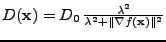 $ D({\bf x})=D_0\,\frac{\lambda^2}{\lambda^2+\Vert\nabla f({\bf x})\Vert^2}$