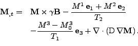 \begin{displaymath}\begin{array}{*{2}{l}}
 {\bf M}_{,t} = & \displaystyle
 {\bf ...
...t\left(\mathrm{D}\,\nabla {\bf M}\right)
 \mbox{.}
 \end{array}\end{displaymath}